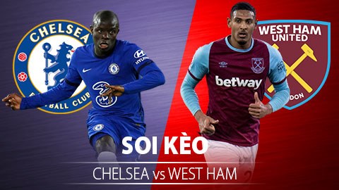 TỶ LỆ và dự đoán kết quả Chelsea - West Ham